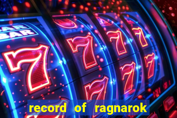 record of ragnarok 3 temporada dublado